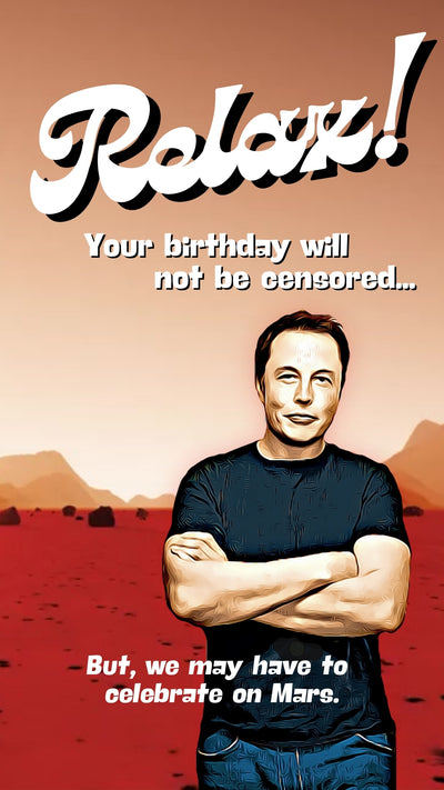 A humorous birthday eCard featuring Elon Musk with the text 'Relax! Your birthday will not be censored.