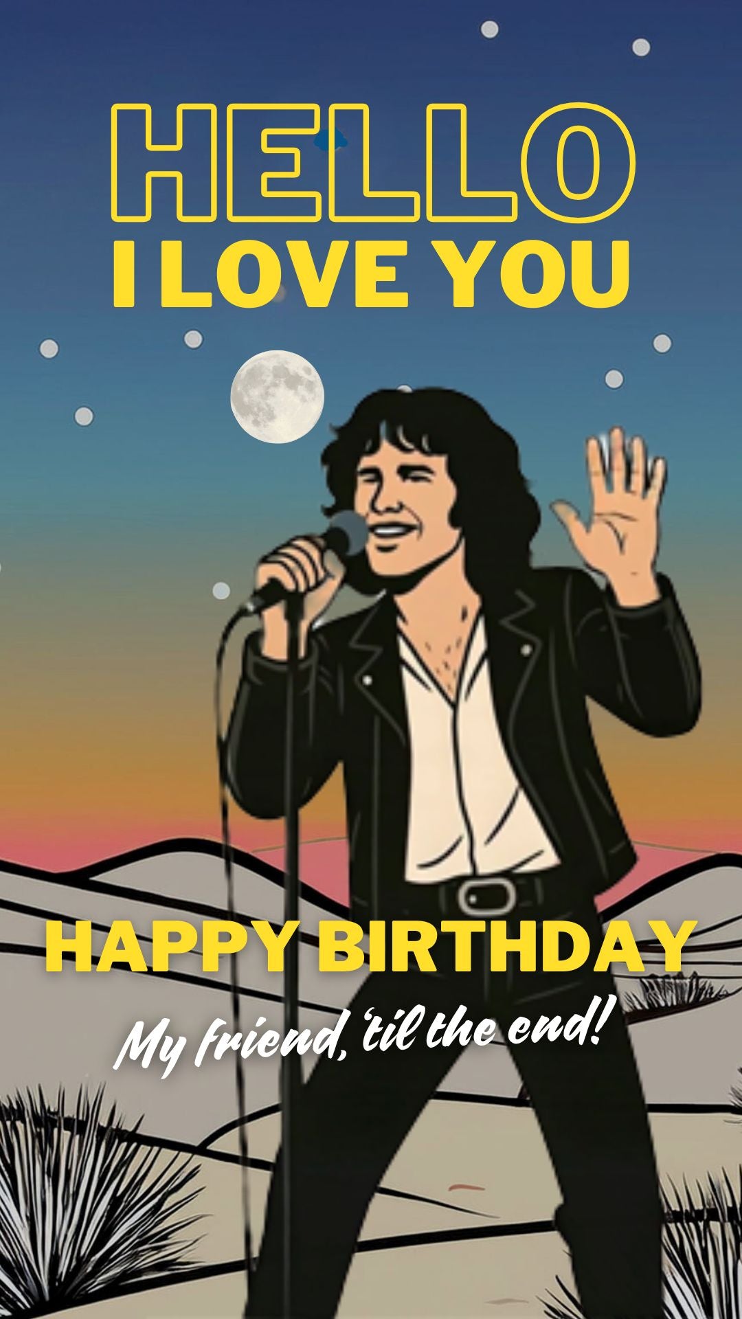 Jim Morrison birthday video eCard with psychedelic stage vibe, rock-and-roll swagger, and on-screen text “Hello, I love you. Happy Birthday. My friend, ’til the end.” The Doors–style design with mystique and nostalgia for music fans.