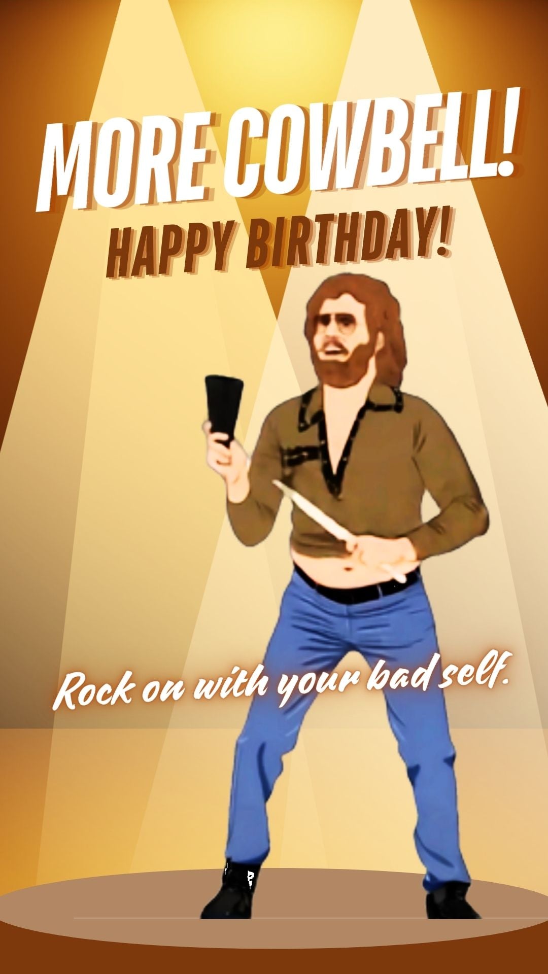 Funny Will Ferrell birthday video eCard based on the iconic SNL “More Cowbell” sketch. Features animated text and cowbell sound effects with on-screen message: “You know what your birthday needs? More cowbell. HAPPY BIRTHDAY. Rock on with your bad self.” A hilarious 15-second digital card that delivers laughs instantly.
