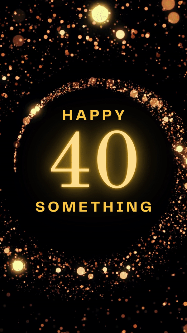 40th Birthday Video Card — sent instantly by text or email