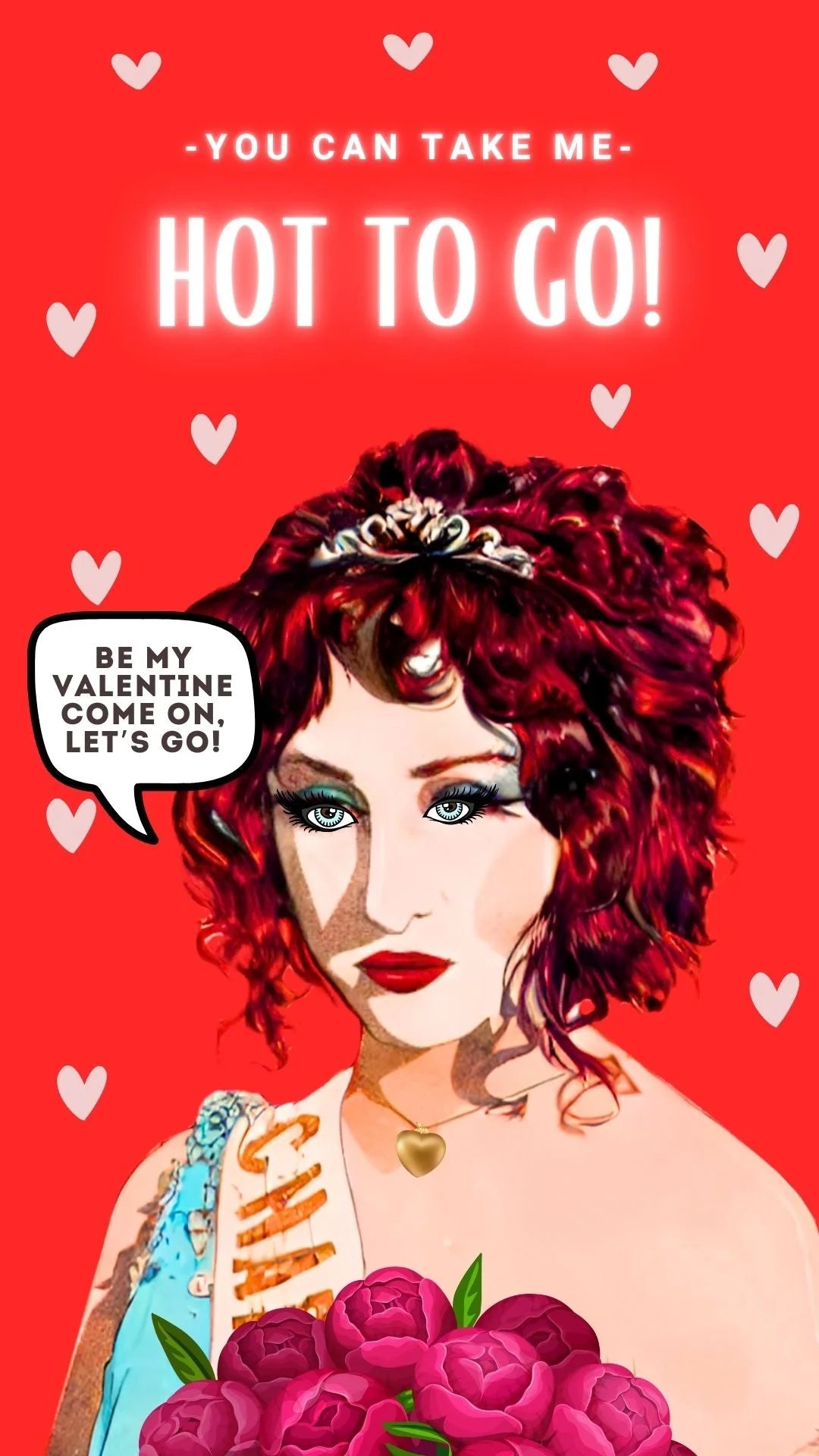 Chappell roan Valentine's Day ecard that says you can take me hot to go be my Valentine come on let's go.
