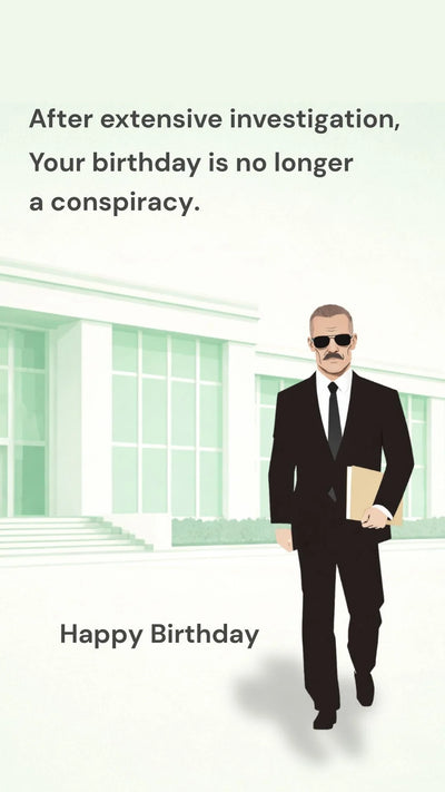 Your Birthday Is No Longer a Conspiracy - Funny Birthday video eCard — funny, sent instantly by text or email