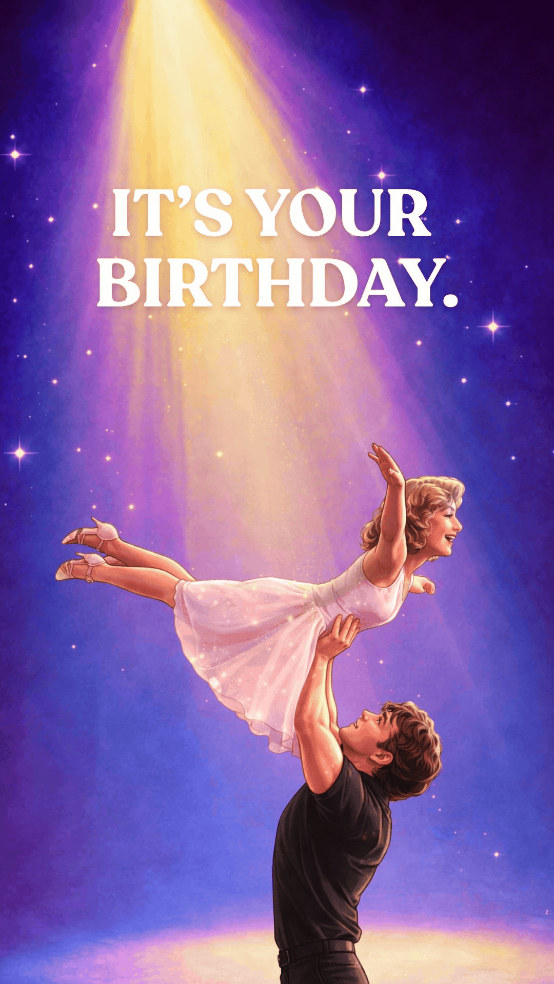 Funny Dirty Dancing Birthday eCard featuring the classic scene from the movie that says it's your birthday Have the time of your life.