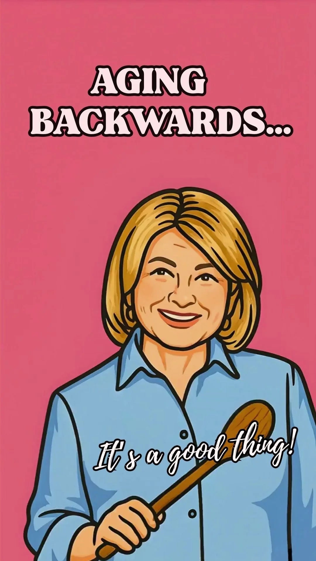 Martha Stewart birthday video eCard — holding a wooden spoon on a pink background, captioned ‘Aging backwards… It’s a good thing!
