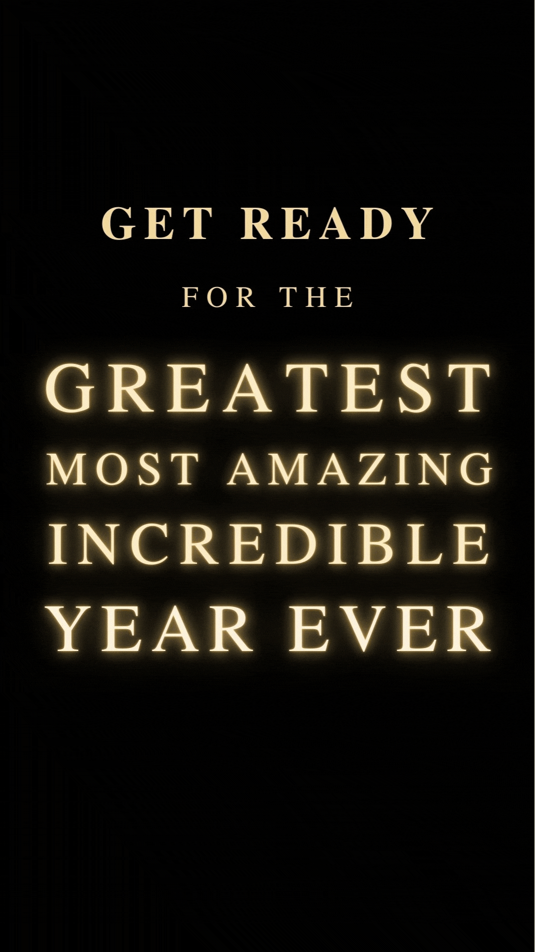 New Year  greeting card with a text overlay that reads 'GET READY FOR THE GREATEST MOST AMAZING INCREDIBLE YEAR EVER' against a dark background, giving a humorous and celebratory vibe for the new year.