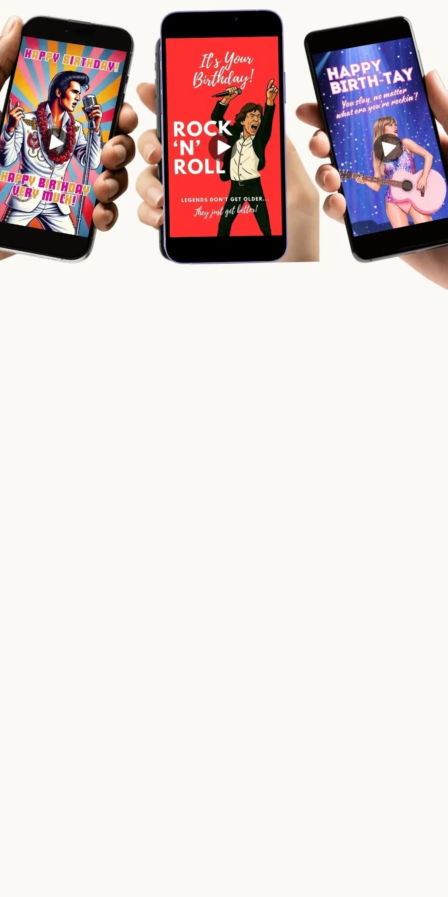 Three smartphones showing personalized Greetigram birthday eCards featuring Elvis, Mick Jagger, and Taylor Swift and a video play button over it.  Send instantly by text or email.