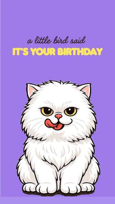 Funny cat birthday ecard that says a little bird said it's your birthday. It's fuzzy white cat, licking it's lips on bright violet background. Perfect birthday card for cat lovers.